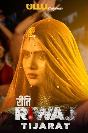[18+] Riti Riwaj 2020 (Season 1) Part 04 Tijarat Hindi Complete 720p WEB-HD | ULLU Series