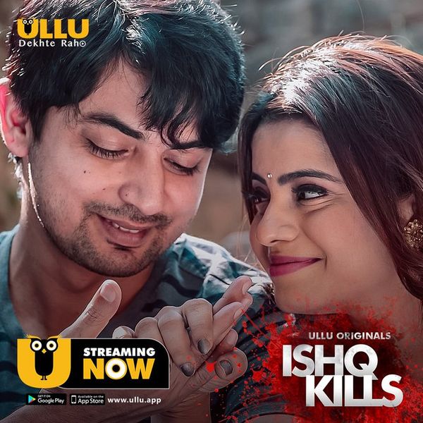 [18+] Ishq Kills (2020) Season 1 Hindi WEB-DL 720p & 480p [ALL Episodes] | Ullu